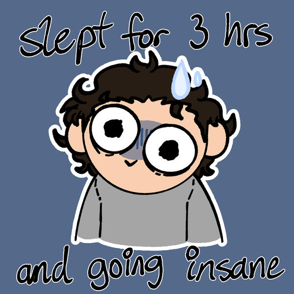 me (irl struggle doodle)